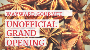 Unofficial Grand Opening of Wayward Gourmet!